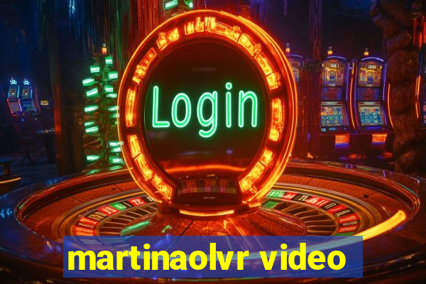 martinaolvr video